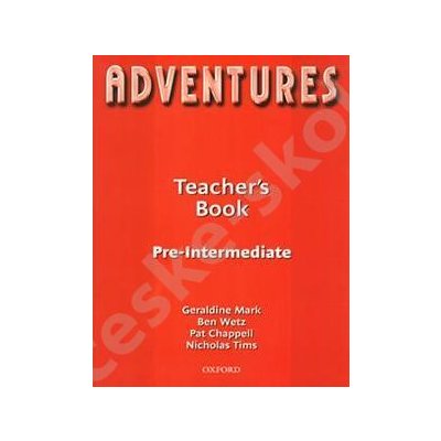 Adventures Pre-Intermediate Teacher' Book - Mark G., Wetz B., Chappell P.