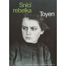 TOYEN Snící rebelka | Anna Pravdová, Annie Le Brun, Annabelle Görgen-Lammers eds.