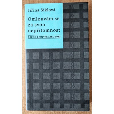 Omlouvám se za svou nepřítomnost. Dopisy z Ruzyně 1981–1982 - Jiřina Šiklová - Kalich – Hledejceny.cz