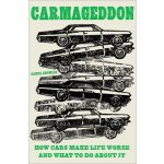 Carmageddon: How Cars Make Life Worse and What to Do about It Knowles DanielPevná vazba – Hledejceny.cz