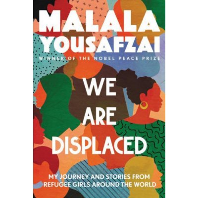 We Are Displaced: My Journey and Stories from Refugee Girls Around the World – Zbozi.Blesk.cz