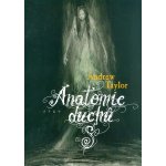 Anatomie duchů - Taylor Andrew – Hledejceny.cz