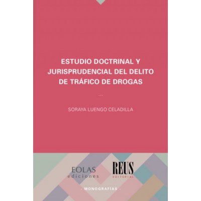 ESTUDIO DOCTRINAL JURISPRUDENCIAL DEL DELITO DE TRÁFICO DE DROGAS