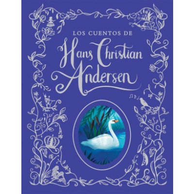 Los Cuentos de Hans Christian Andersen / Hans Christian Andersen Stories Spanish Edition Parragon BooksPevná vazba