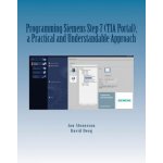 Programming Siemens Step 7 TIA Portal, a Practical and Understandable Approach