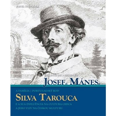 Mecenáši Josefa Mánesa: Portugalský rod Silva Tarouca a jeho vliv na českou kulturu