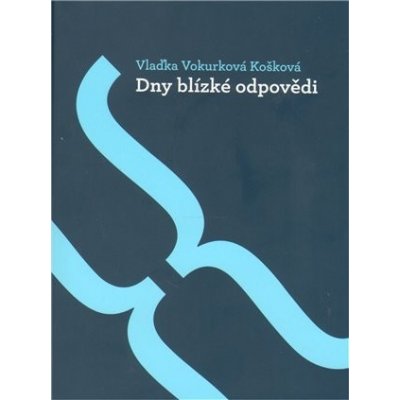 Dny blízké odpovědi Vlaďka Vokurková Košková – Hledejceny.cz