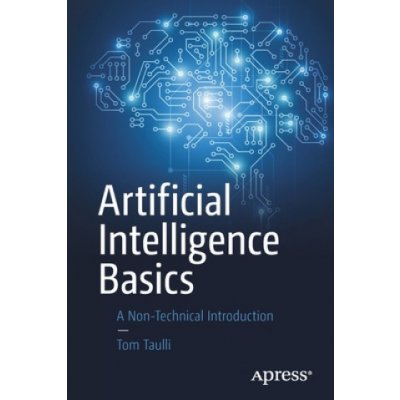 Artificial Intelligence Basics: A Non-Technical Introduction Taulli TomPaperback