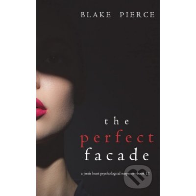 The Perfect Facade - Blake Pierce