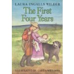 The First Four Years Laura Ingalls Wilder,Garth Williams – Hledejceny.cz