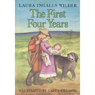 The First Four Years Laura Ingalls Wilder,Garth Williams – Hledejceny.cz