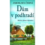 Dům v podhradí - Jaroslava Černá – Hledejceny.cz