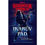 Stranger Things Ikarův pád - Caitlin Schneiderhan – Zboží Mobilmania