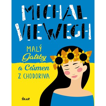 Malý Gatsby a Carmen z Chodoriva - Michal Viewegh