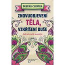 Znovuobjevení těla, vzkříšení duše - Deepak Chopra