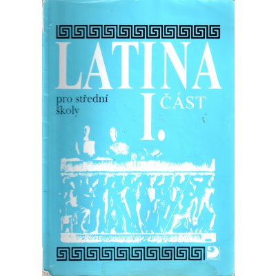 Latina pro SŠ - I.část - 3. vydání - Seinerová Vlasta – Hledejceny.cz