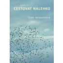 Cestovat nalehko - Tove Janssonová