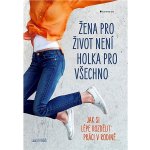 Žena pro život není holka pro všechno – Hledejceny.cz