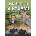 Jak si začít s rybami - Milan Tychler – Hledejceny.cz