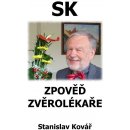 Zpověď zvěrolékaře - Stanislav Kovář