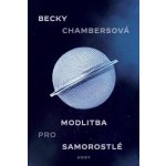 Modlitba pro samorostlé - Becky Chambers – Hledejceny.cz