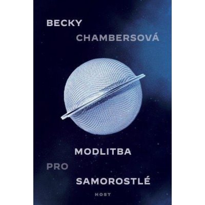 Modlitba pro samorostlé - Becky Chambers – Hledejceny.cz