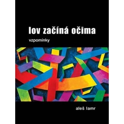 Lov začíná očima - Aleš Lamr