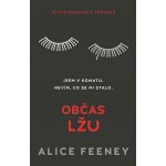 Občas lžu - Alice Feeney – Zboží Mobilmania