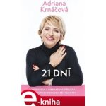 21 dní. Motivační a inspirativní příručka nejen pro onkologické pacientky - Adriana Krnáčová e-kniha – Hledejceny.cz