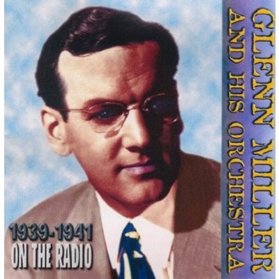 On the Radio 1939/41 Glenn Miller & His Orchestra CD