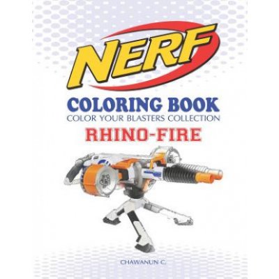 Nerf Coloring Book: Rhino-Fire: Color Your Blasters Collection, N-Strike Elite, Nerf Guns Coloring Book