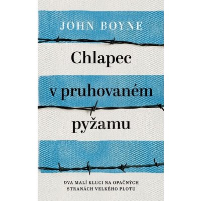 Chlapec v pruhovaném pyžamu: Dva malí kluci na opačných stranách velkého plotu - John Boyne