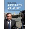 Elektronická kniha Miroslav Karas: A odkud bych asi tak byl?