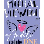 Andělé všedního dne - Michal Viewegh – Hledejceny.cz