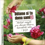 Děláme si to doma sami 3 - Thomas, Alena – Sleviste.cz