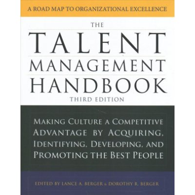 The Talent Management Handbook, Third Edition: Making Culture a Competitive Advantage by Acquiring, Identifying, Developing, – Hledejceny.cz