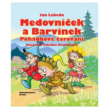 Medovníček a Barvínek - Pohádkové čarování - Lebeda Jan