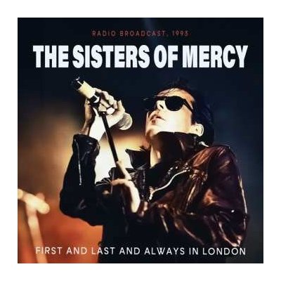 The Sisters Of Mercy - First And Last And Always In London CD – Hledejceny.cz