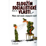 Sloužím socialistické vlasti - Jr. Bezi; Lubomír Lichý – Hledejceny.cz