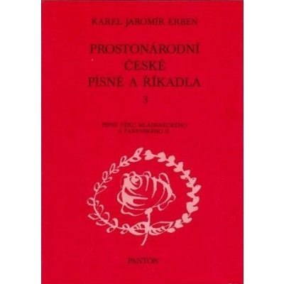 Karel Jaromír Erben Prostonárodní české písně a říkadla 3 – Hledejceny.cz