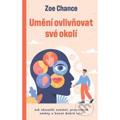 Umění ovlivňovat své okolí - Zoe Chance – Hledejceny.cz