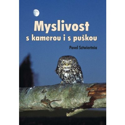 Myslivost s kamerou i s puškou - Pavel Sztwiertnia