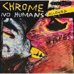 Chrome - No Humans Allowed CLR LP – Zbozi.Blesk.cz