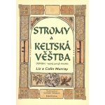 Stromy a keltská věštba - Colin Murray, Liz Murray, Brožovaná – Hledejceny.cz