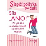 Slepičí polévka pro duši Síla „ANO!“ - Amy Newmarková – Hledejceny.cz