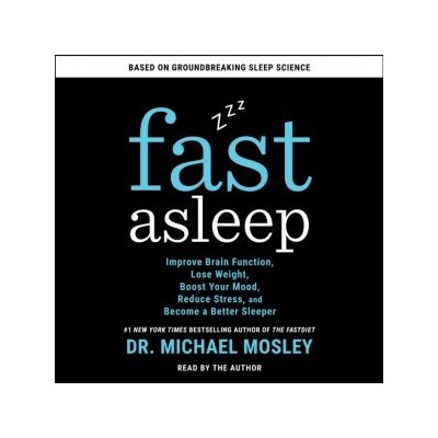 Fast Asleep: Improve Brain Function, Lose Weight, Boost Your Mood, Reduce Stress, and Become a Better Sleeper