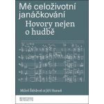 Mé celoživotní janáčkování – Sleviste.cz