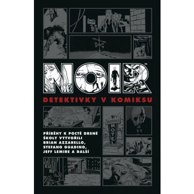 Noir: Detektivky v komiksu - Brian Azzarello, Ed Brubaker, Jeff Lemire, Vázaná – Zboží Mobilmania