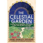 The Celestial Garden: A Guide to Planting, Growing, Harvesting, and Living in Sync with the Cycles of the Moon and the Zodiac – Hledejceny.cz