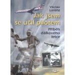 Jak jsem se učil pilotem – – Hledejceny.cz